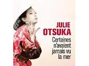 "Certaines n'avaient jamais mer" Julie Otsuka (The Buddha Attic)
