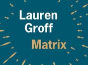 Matrix Lauren Groff poétesse Marie France l'invention sororité?