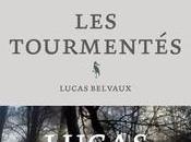 tourmentés Lucas Belvaux
