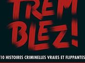 Tremblez histoires criminelles vraies flippantes.